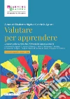 Valutare per apprendere. La nuova valutazione descrittiva nella scuola primaria. Nuova ediz. libro di Nigris E. (cur.) Agrusti G. (cur.)