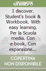 I discover. Student's book & Workbook. With easy learning. Per la Scuola media. Con e-book. Con espansione online. Vol. 2 libro