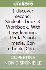 I discover second. Student's book & Workbook. With Easy learning. Per la Scuola media. Con e-book. Con espansione online. Vol. 3 libro