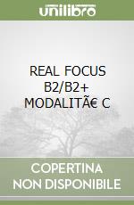 REAL FOCUS B2/B2+ MODALITÀ C