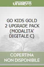 GO KIDS GOLD 2 UPGRADE PACK (MODALITA' DIGITALE C) libro