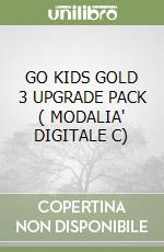 GO KIDS GOLD 3 UPGRADE PACK ( MODALIA' DIGITALE C) libro