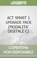 ACT SMART 1 UPGRADE PACK (MODALITA' DIGITALE C) libro