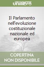 Il Parlamento nell'evoluzione costituzionale nazionale ed europea