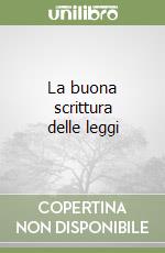 La buona scrittura delle leggi libro