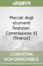 Mercati degli strumenti finanziari. Commissione VI (finanze) libro