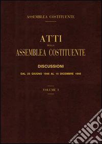Atti della assemblea costituente. Discussioni dal 25 giugno 1946 al 14 dicembre 1946