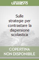 Sulle strategie per contrastare la dispersione scolastica libro