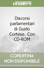 Discorsi parlamentari di Guido Cortese. Con CD-ROM