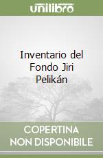 Inventario del Fondo Jiri Pelikán libro