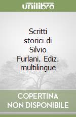 Scritti storici di Silvio Furlani. Ediz. multilingue libro