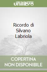 Ricordo di Silvano Labriola libro