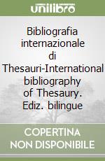 Bibliografia internazionale di Thesauri-International bibliography of Thesaury. Ediz. bilingue libro