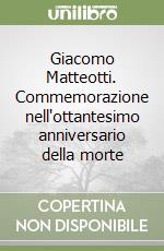 Giacomo Matteotti. Commemorazione nell'ottantesimo anniversario della morte