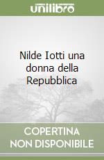 Nilde Iotti una donna della Repubblica