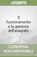 Il funzionamento e la gestione dell'anagrafe