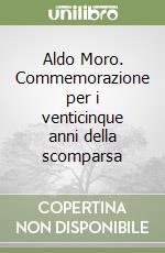 Aldo Moro. Commemorazione per i venticinque anni della scomparsa libro