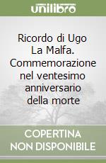 Ricordo di Ugo La Malfa. Commemorazione nel ventesimo anniversario della morte libro