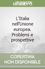 L'Italia nell'Unione europea. Problemi e prospettive libro