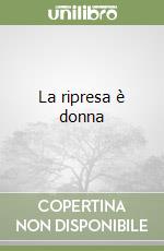 La ripresa è donna