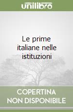 Le prime italiane nelle istituzioni libro