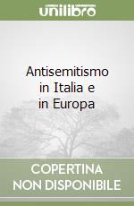 Antisemitismo in Italia e in Europa libro