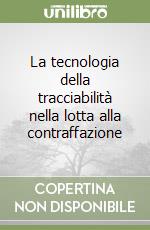 La tecnologia della tracciabilità nella lotta alla contraffazione libro