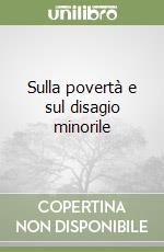 Sulla povertà e sul disagio minorile