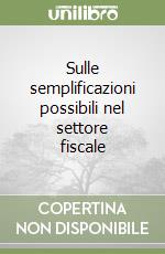 Sulle semplificazioni possibili nel settore fiscale libro