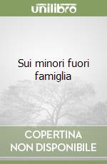 Sui minori fuori famiglia libro