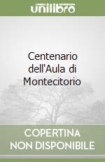 Centenario dell'Aula di Montecitorio