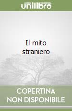 Il mito straniero libro