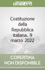 Costituzione della Repubblica italiana. 9 marzo 2022 libro