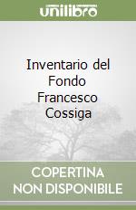 Inventario del Fondo Francesco Cossiga