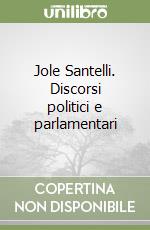 Jole Santelli. Discorsi politici e parlamentari libro