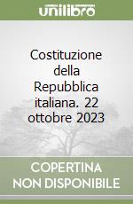 Costituzione della Repubblica italiana. 22 ottobre 2023 libro