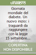 Giornata mondiale del diabete. Un nuovo inizio: i traguardi da raggiungere con la legge 15 settembre 2023 n. 130 libro