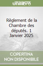 Règlement de la Chambre des députés. 1 Janvier 2025 libro