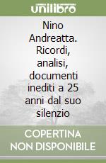Nino Andreatta. Ricordi, analisi, documenti inediti a 25 anni dal suo silenzio libro