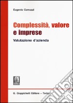 Complessità, valore e imprese. Valutazione d'azienda libro