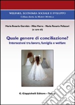 Quale genere di conciliazione? Intersezioni tra lavoro, famiglia e welfare libro