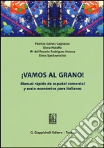 ¡Vamos al grano! Manual rápido de español comercial y socio-económico para italianos