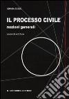 Il processo civile. Nozioni generali libro