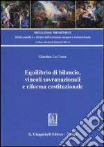 Equilibrio di bilancio, vincoli sovranazionali e riforma costituzionale libro