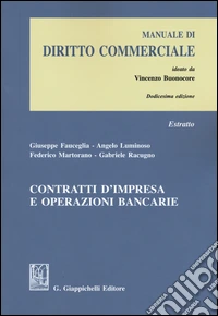 Contratti d'impresa e operazioni bancarie. Estratto da «Manuale di diritto commerciale» libro