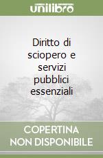 Diritto di sciopero e servizi pubblici essenziali