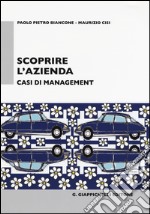 Scoprire l'azienda. Casi di management libro