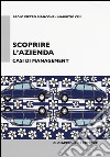 Scoprire l'azienda. Casi di management libro