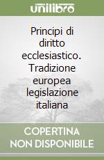 Principi di diritto ecclesiastico. Tradizione europea legislazione italiana
