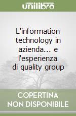 L'information technology in azienda... e l'esperienza di quality group libro